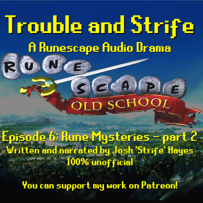 episode Trouble and Strife - 06: Rune Mysteries - part 2 [A Runescape Audio Drama Series] artwork