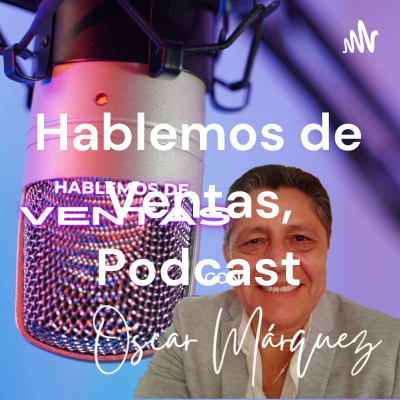 Hablemos de Ventas, Podcast