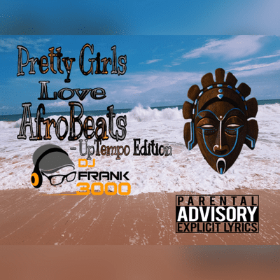 episode Pretty Girls Love Afrobeats - Uptempo edition mixed by DJ Frank 3000 artwork