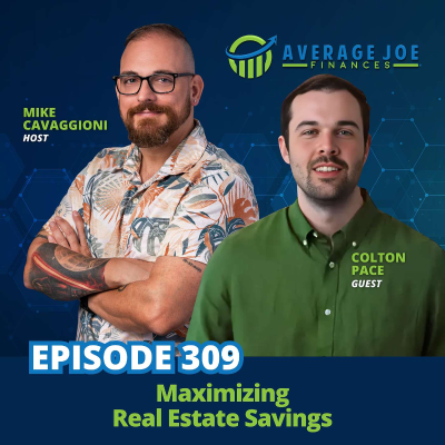 episode 309. Maximizing Real Estate Savings with Colton Pace artwork