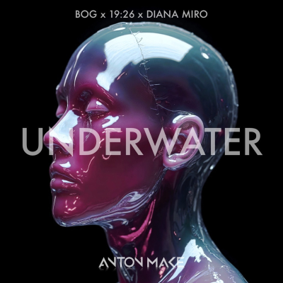 episode BOg & 19:26 ft Diana Miro - UNDERWATER (Anton Make Edit) artwork