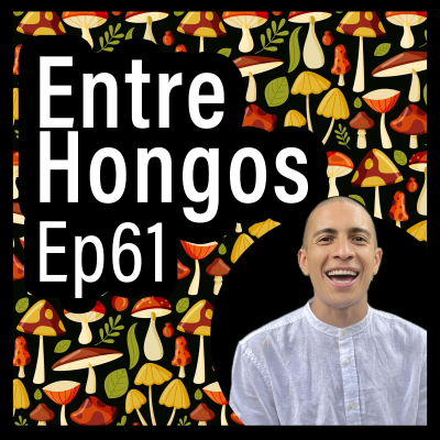 episode Entre Hongos Ep. 61 - Aleación Fun (Alexander de la Luz) artwork