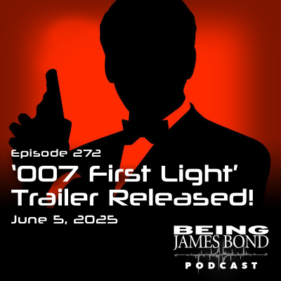 episode Episode 272 - '007 First Light' Trailer Released artwork