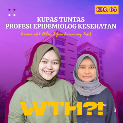 episode WTH : KUPAS TUNTAS SEPUTAR PROFESI EPIDEMIOLOG KESEHATAN BERSAMA MBAK BETRIX artwork