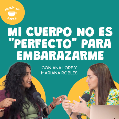 episode Mi cuerpo no es "perfecto" para embarazarme artwork
