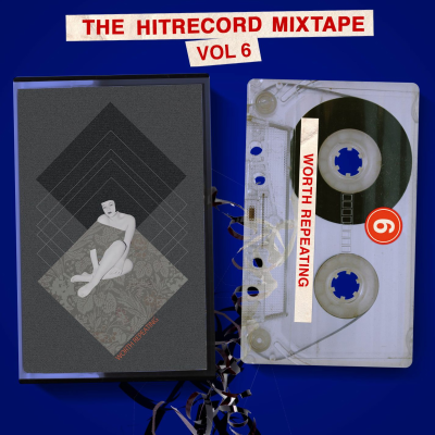 episode HITRECORD MIXTAPE Vol. 6: Worth Repeating artwork