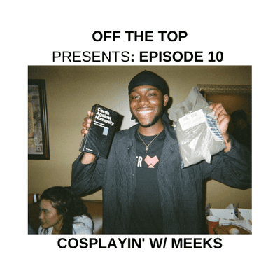 episode EP. 10: COSPLAYIN' W/ MEEKS artwork