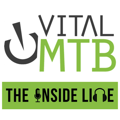The Inside Line Podcast - Vital MTB
