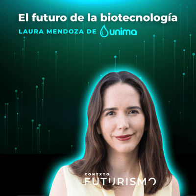 episode El futuro de la biotecnología - Laura Mendoza de Unima artwork