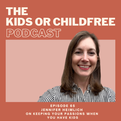 episode 65. Jennifer Heimlich on Keeping Your Passions When You Have Kids artwork