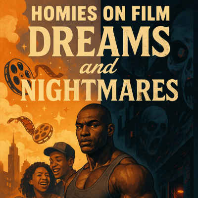 episode Homies On Film Ep. 7 “Dreams and Nightmares” artwork