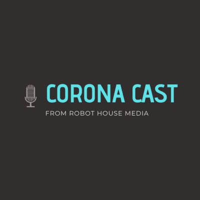 Corona Cast: by Robot House Media