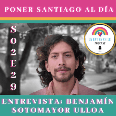 episode S02E29 Poner Santiago Al Día. Entrevista a Benjamín Sotomayor Ulloa artwork