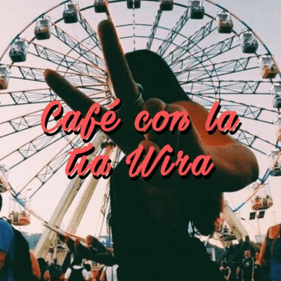 Café con la tía wira