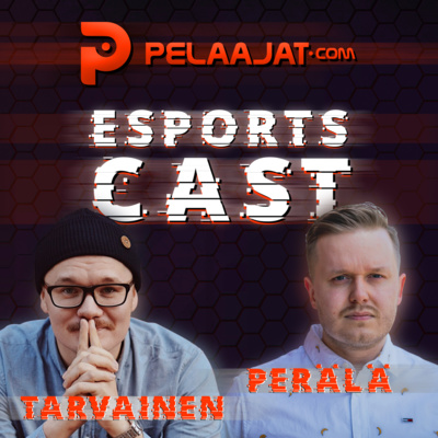 episode Esportscast #33 - Päätösjakso: Tarvainen & Perälä artwork