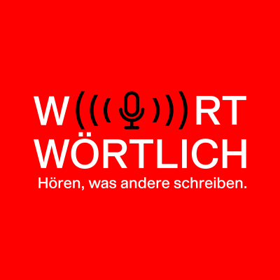 WORTWÖRTLICH. Hören, was andere schreiben