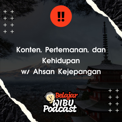 episode Konten, Pertemanan, dan Kehidupan w/ Ahsan Kejepangan artwork