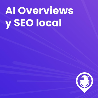 episode Episodio 73. AI Overviews y SEO local artwork