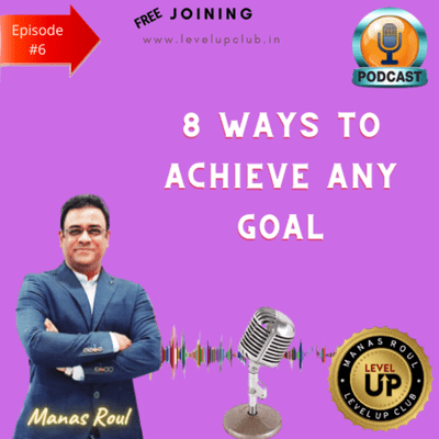 episode 8 ways to achieve any goal | www.levelupclub.in artwork