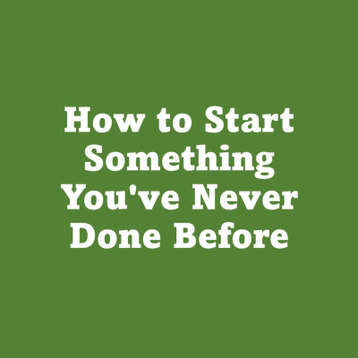 episode How to Start Something You've Never Done Before artwork