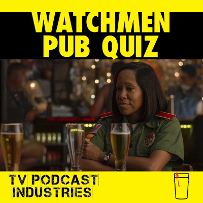 episode Watchmen Pub Quiz Questions by TV Podcast Industries artwork