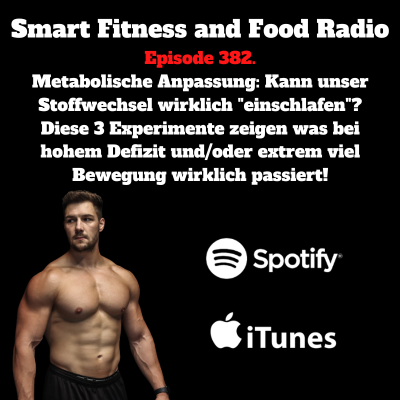 episode 382. Metabolische Anpassungen: Kann unser Stoffwechsel wirklich "einschlafen"? Diese 3 Experimente zeigen was bei hohem Defizit und/oder extrem viel Bewegung wirklich passiert! artwork