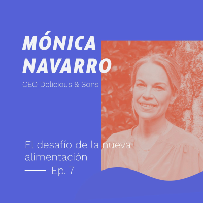 episode El desafío de la nueva alimentación - con Mónica Navarro artwork