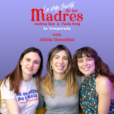 episode 5x02 Las amigas, las parejas y las madres con Alicia González artwork