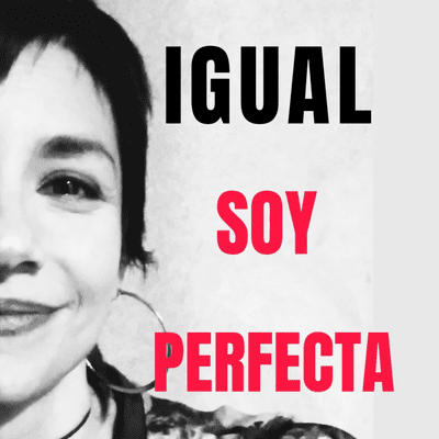 IGUAL SOY PERFECTA