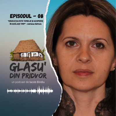 episode ”EDUCAȚIA ESTE TEMELIE ȘI ACOPERIȘ ÎN ACELAȘI TIMP” - ADRIANA SĂFTOIU | Glasu' din Pridvor - EP08 artwork