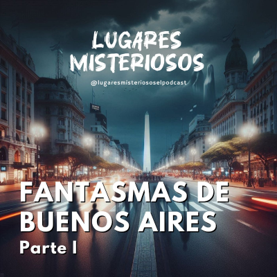 episode Fantasmas de Buenos Aires - Parte 1 artwork