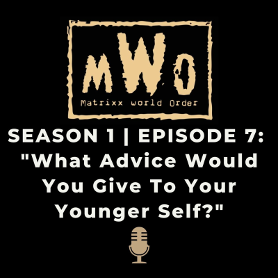 episode M.W.O Podcast #7: What Advice Would You Give To Your Younger Self artwork