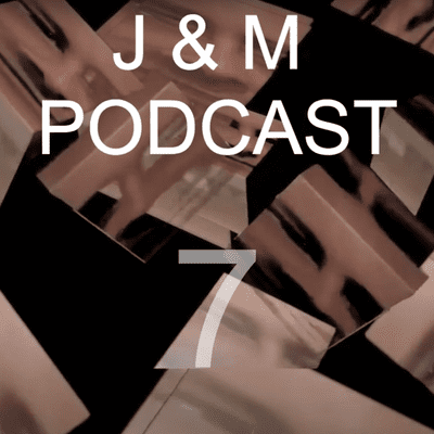 episode J & M PODCAST - Episode 7 - 4th FEB 2021 artwork