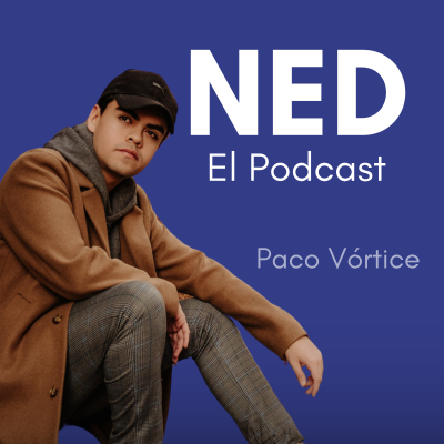NED Podcast por Paco Vórtice