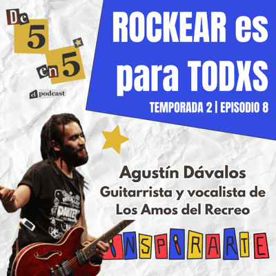 episode ROCKEAR es para TODXS 🎸 | Agustín Dávalos (T2 E8) artwork
