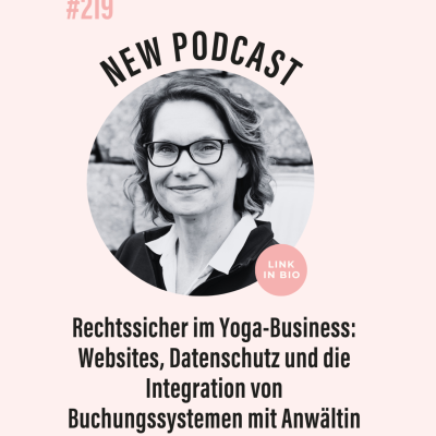 episode (#219) Rechtssicher im Yoga-Business: Websites, Datenschutz und die Integration von Buchungssystemen mit Anwältin Julia Ruch artwork