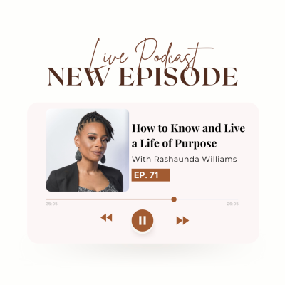 episode "How to Know and Live a Life of Purpose" With Rashaunda Williams. Ep. 71 artwork