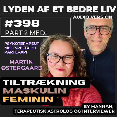 episode #398 - Martin Østergaard - p.2 om de Maskuline og Feminine Kræfter i Universet og i Parterapeutens Sofa artwork