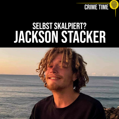 episode Im LSD-Rausch selbst skalpiert? Das seltsame Verschwinden von Jackson Stacker | Crime Time artwork