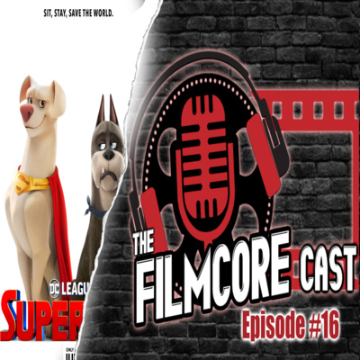episode The Filmcore Cast Episode 16: DC League of Super Pets artwork