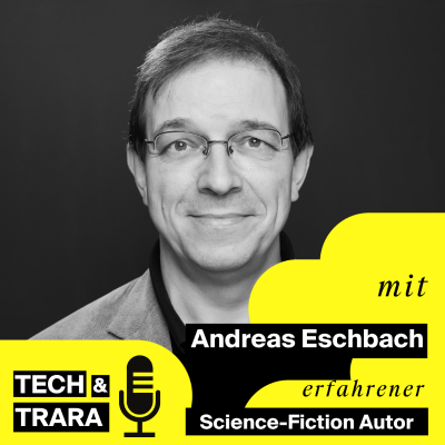 Tech und Trara - Wie beeinflusst Science-Fiction den technologischen Fortschritt? - Mit Andreas Eschbach