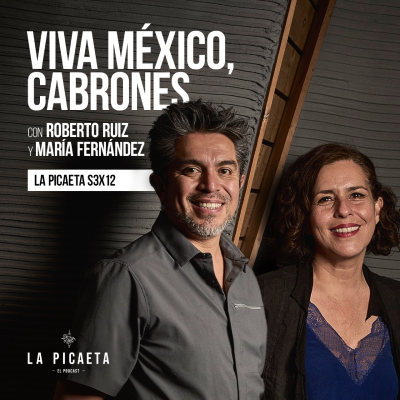 episode VIVA MÉXICO, CABRONES con Roberto Ruiz y María Fernández | La Picaeta S3E12 artwork