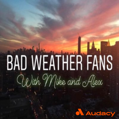 Cover image of show Bad Weather Fans With Mike And Alex (Knicks and Nets)