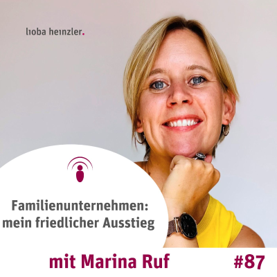 episode Familienunternehmen mein friedlicher Ausstieg - mit Marina Ruf artwork