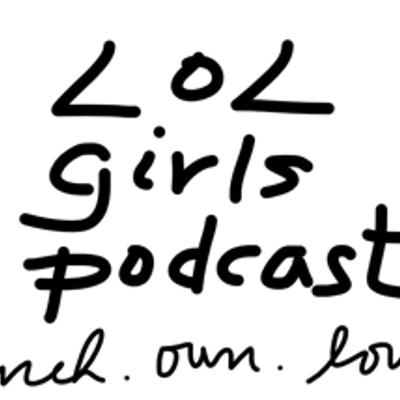 episode LOL Girls Podcast Episode 4: Yeah, I KNOW - I Need BALANCE in my LIFE (judgy tone noted) artwork