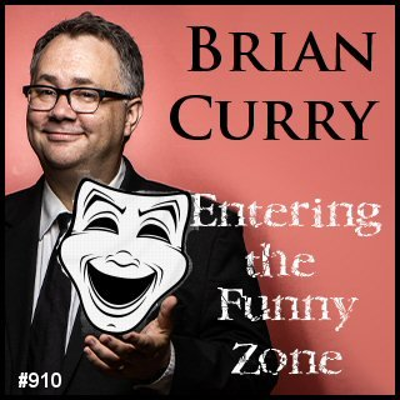 episode 910: Brian Curry - Entering The Funny Zone artwork