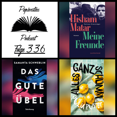 episode #336: Body Acceptance für Nacktmulle („Meine Freunde“ - Hisham Matar, „Das gute Übel“ - Samanta Schweblin, „Alles ganz schlimm“ - Julia Pustet artwork