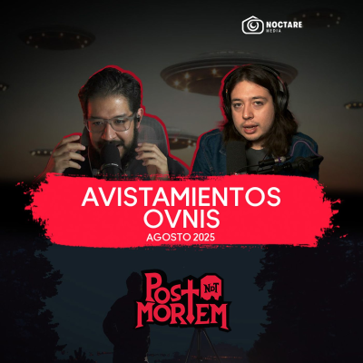 episode POSTMORTEM: Avistamientos OVNIs - Agosto 2025 artwork