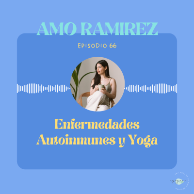 episode 66. Yoga, enfermedades autoinmunes y Slow Life con Amo Ramirez artwork