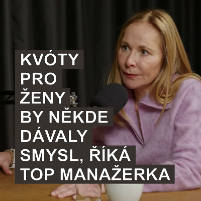 episode 101. Někde by kvóty pro ženy dávaly smysl, říká top manažerka Gabriela Teissing artwork